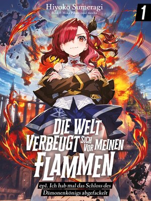 cover image of Die Welt verbeugt sich vor meinen Flammen (deutsche Light Novel)